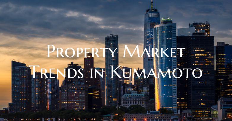 Property Market Trends in Kumamoto