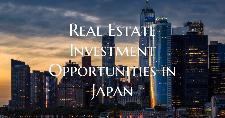 Real Estate Investment Opportunities in Japan