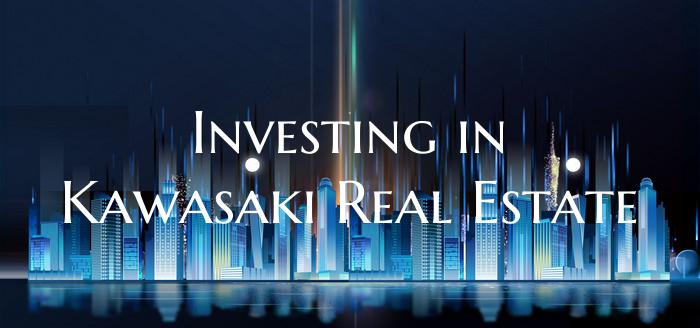 Investing in Kawasaki Real Estate