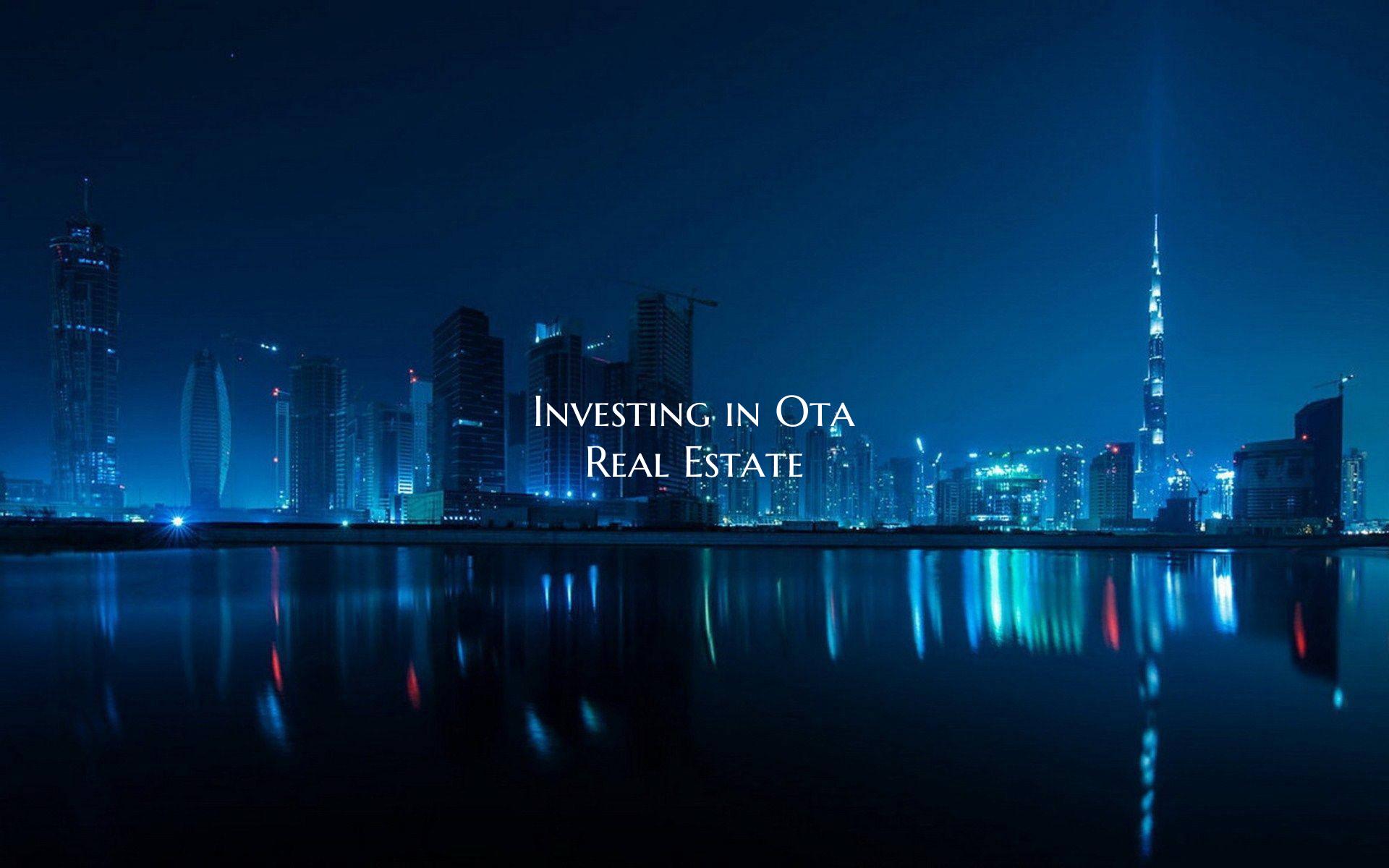Investing in Ota Real Estate