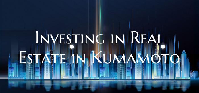 Investing in Real Estate in Kumamoto