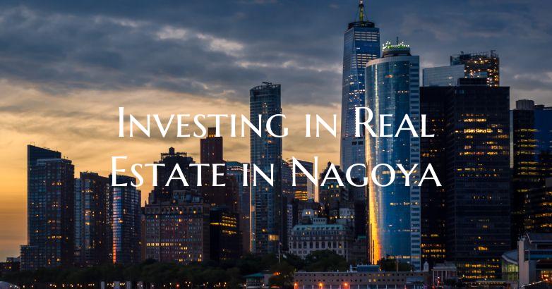 Investing in Real Estate in Nagoya