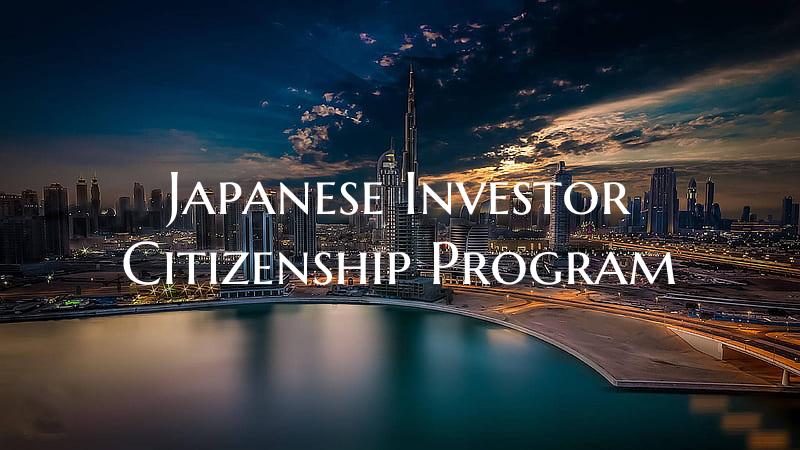 Japanese Investor Citizenship Program